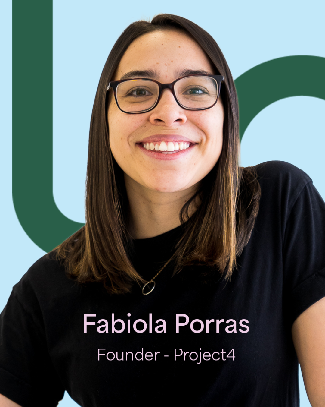 Fabiola Porras, Founder of Project4